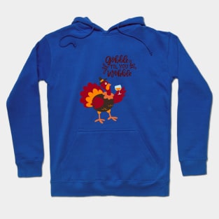 Gobble Til You Wobble Hoodie